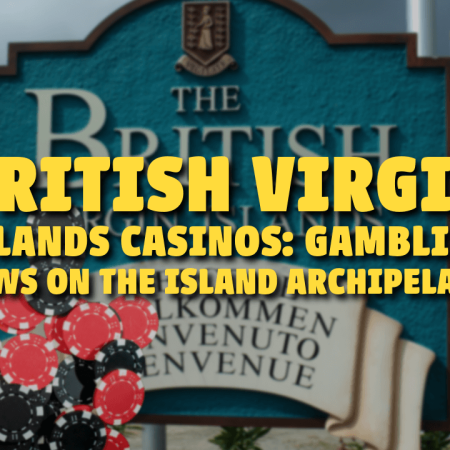 British Virgin Islands Casinos: Gambling Laws on the Island Archipelago