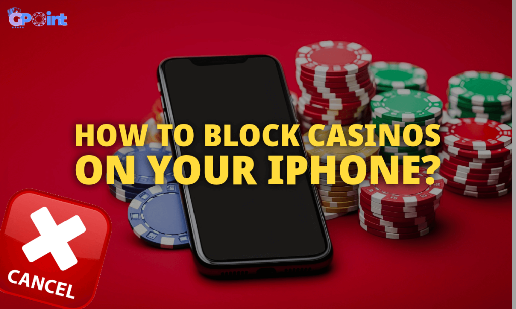 How to Block Casinos on Your iPhone gpoint